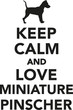 Keep calm and love miniature pinscher